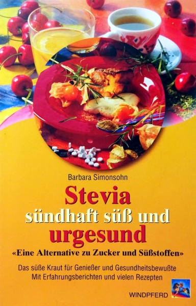 Stevia - sündhaft süß und urgesund von Barbara Simonsohn